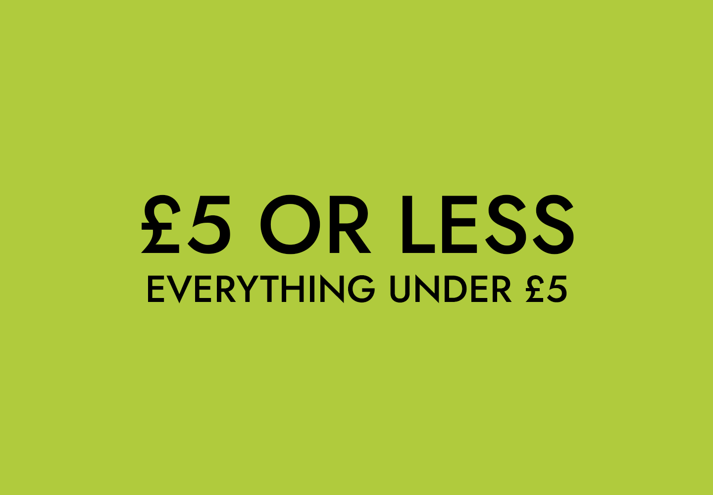 Everything £5 or less – Grab a bargain at 5 pounds or under